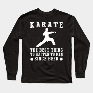 karate the best thing to happen to men since beer wine Long Sleeve T-Shirt